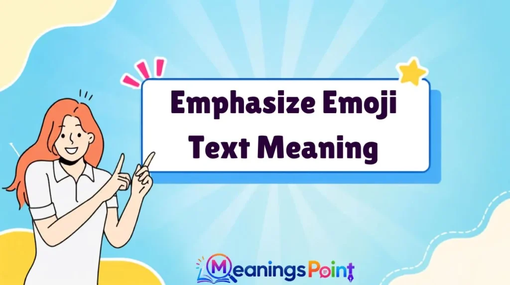 Emphasize Emoji Text Meaning