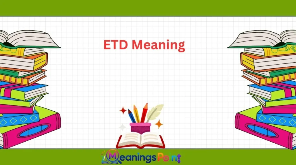 ETD Meaning