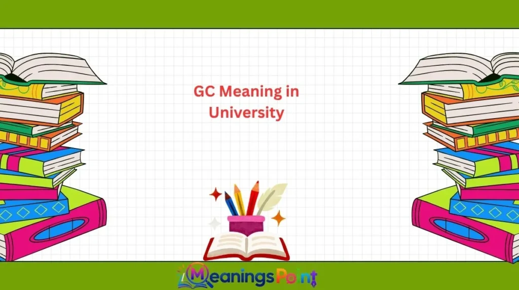 GC Meaning in University