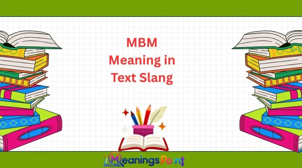 MBM Meaning in Text Slang