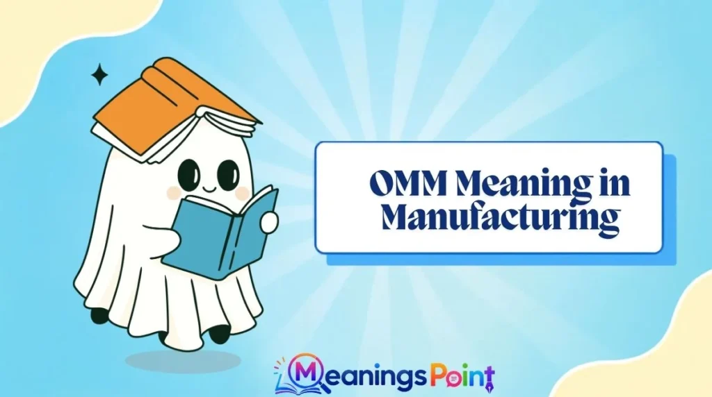 OMM Meaning in Manufacturing