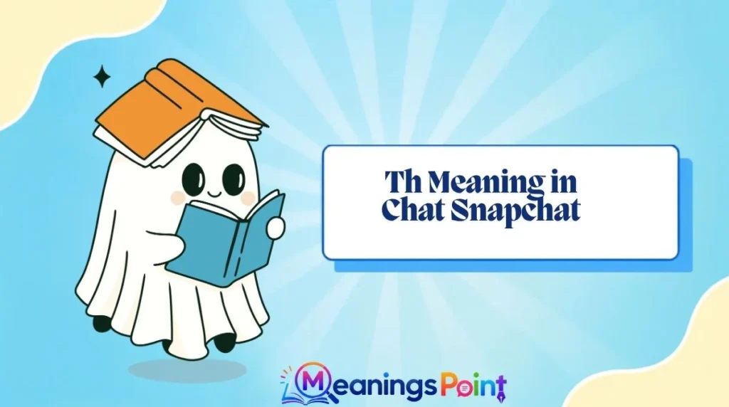 Th Meaning in Chat Snapchat