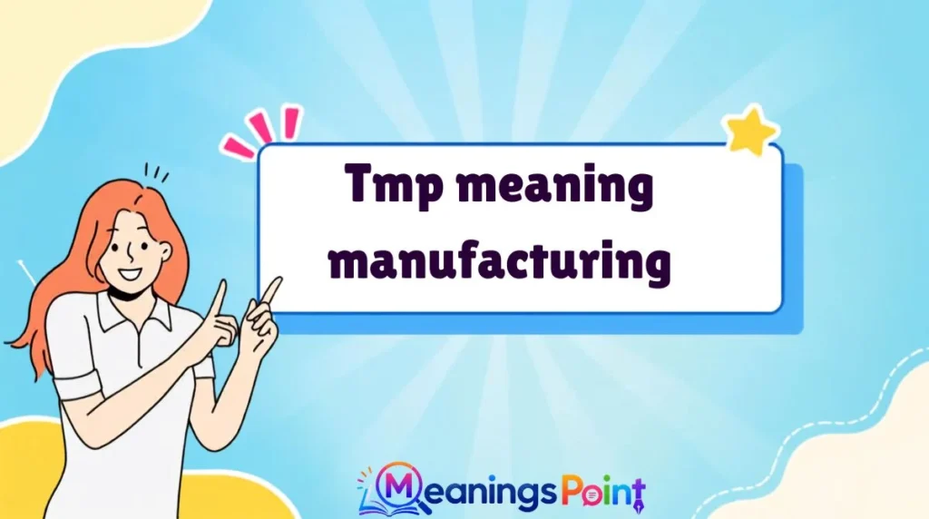 Tmp meaning manufacturing