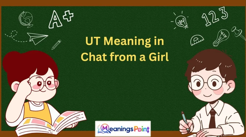 UT Meaning in Chat from a Girl