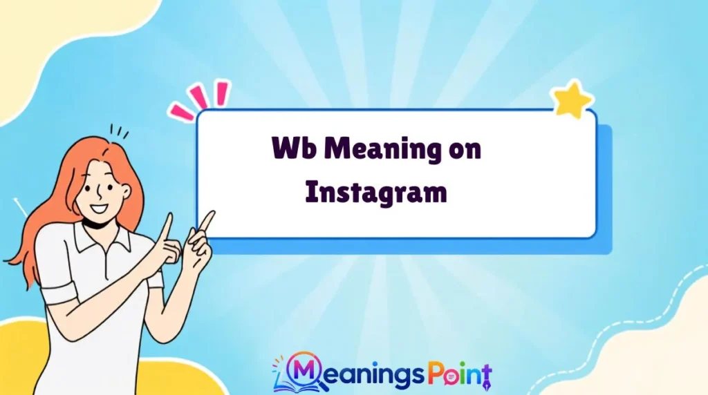 Wb Meaning on Instagram