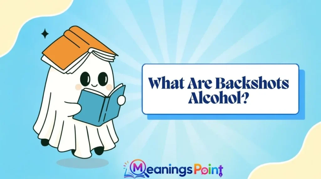 What Are Backshots Alcohol?