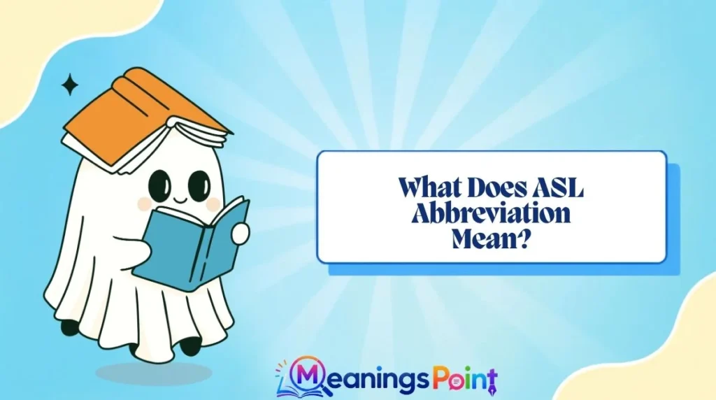 What Does ASL Abbreviation Mean?