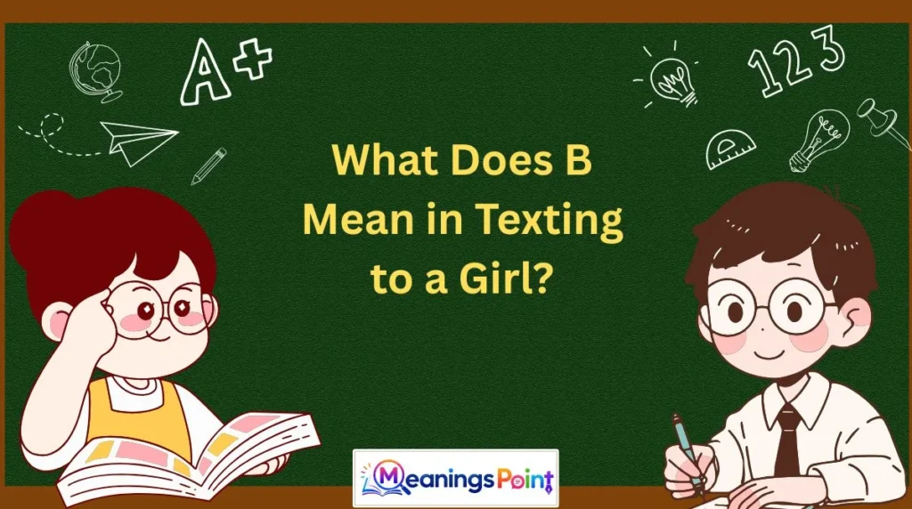What Does B Mean in Texting to a Girl?