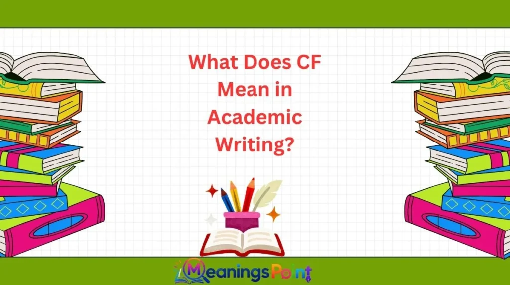 What Does CF Mean in Academic Writing?