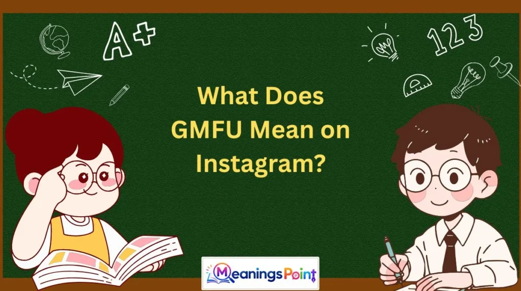What Does GMFU Mean on Instagram?