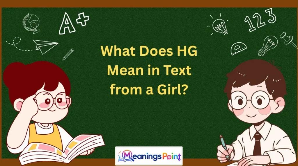 What Does HG Mean in Text from a Girl?