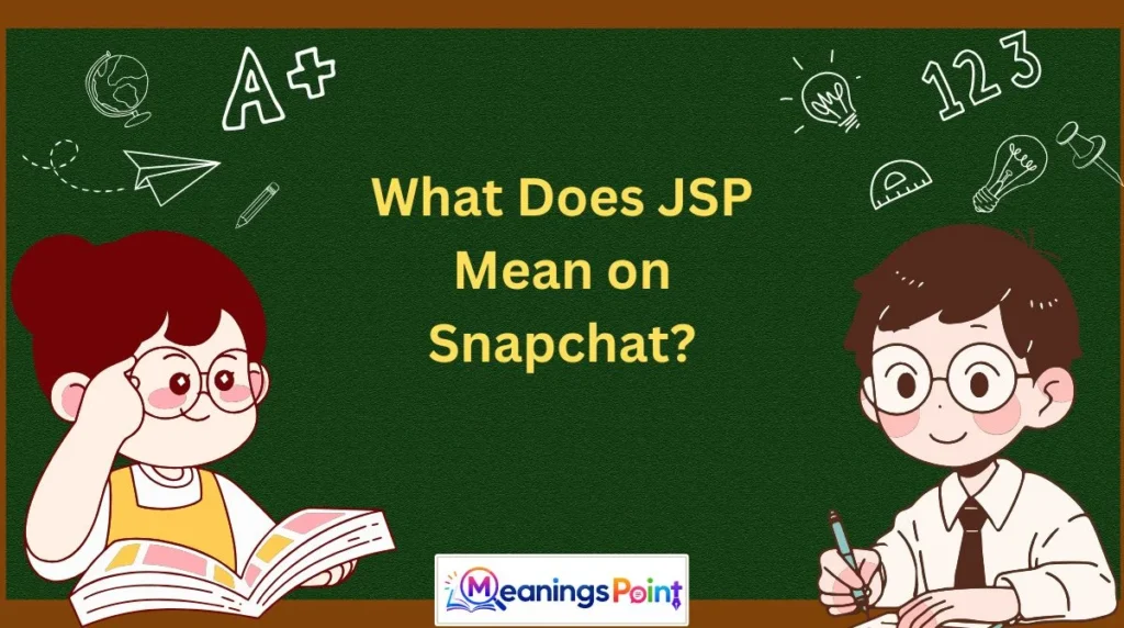 What Does JSP Mean on Snapchat?