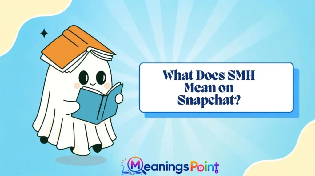 What Does SMH Mean on Snapchat?