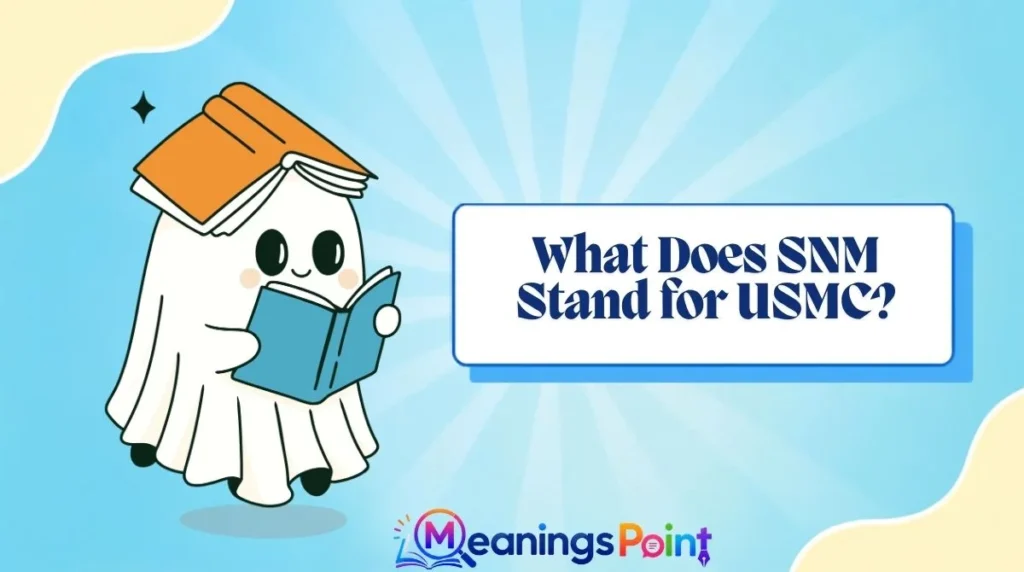 What Does SNM Stand for USMC?