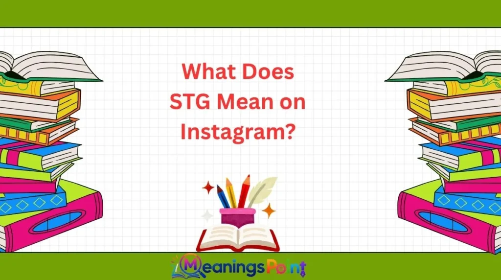 What Does STG Mean on Instagram?