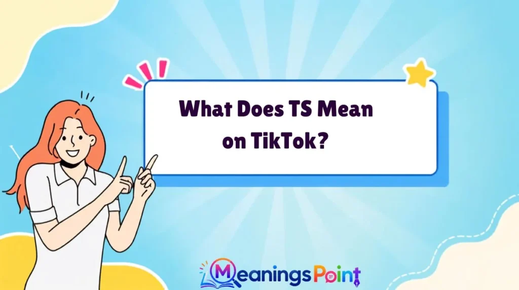 What Does TS Mean on TikTok?