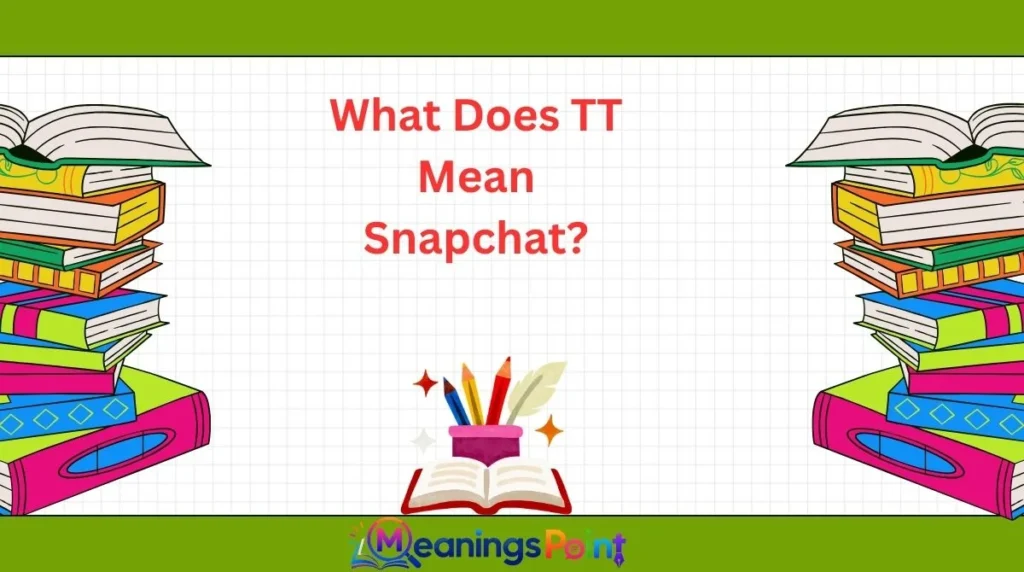 What Does TT Mean Snapchat?