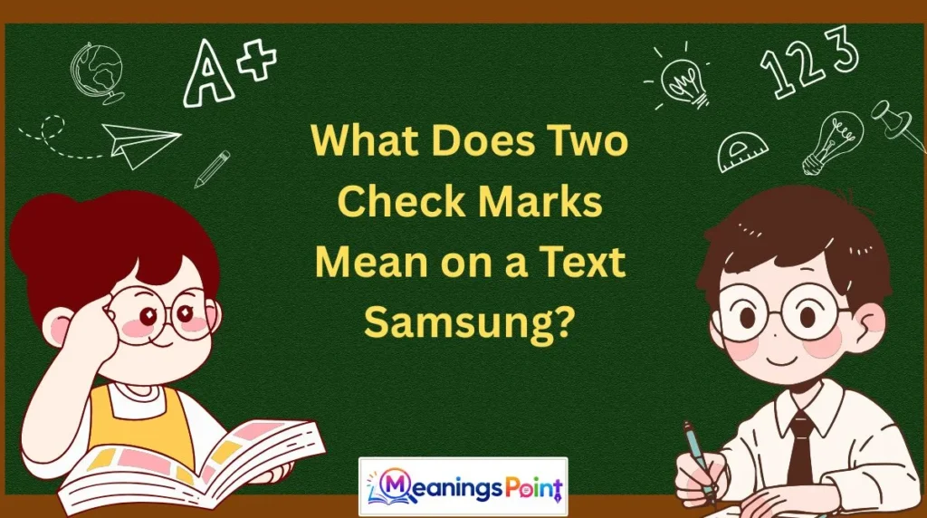 What Does Two Check Marks Mean on a Text Samsung?