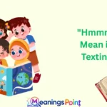 "Hmmm" Mean in Texting